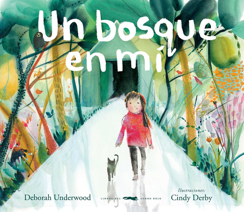 Un bosque en mi, de Underwood, Deborah. Serie Infantil Editorial Libros del Zorro Rojo, tapa dura en español, 2021