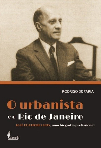 O Urbanista E O Rio De Janeiro - Rodrigo De Faria