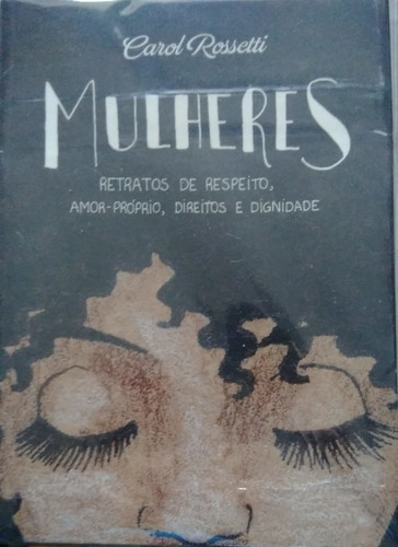 Mulheres - Retratos De Respeito, Amor-próprio, Direito E ...