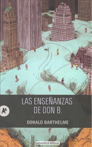 Las Enseñanzas De Don B., De Barthelme, Donald. Editorial Automática, Tapa Blanda En Español
