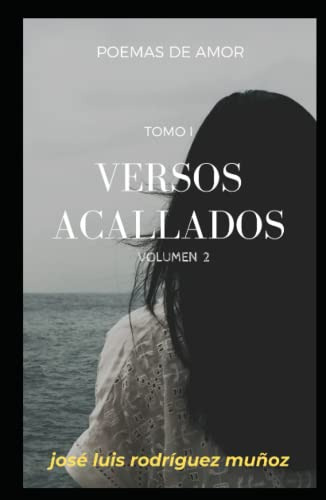 Versos Acallados Tomo 1 Volumen 2 Poemas De Amor: Edicion 02