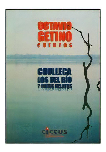 Chulleca Los Del Rio Y Otros Relatos, De Getino., Vol. Abc. Editorial Ciccus, Tapa Blanda En Español, 1