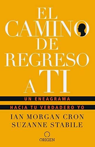 Libro : El Camino De Regreso A Ti Un Eneagrama Hacia Tu...