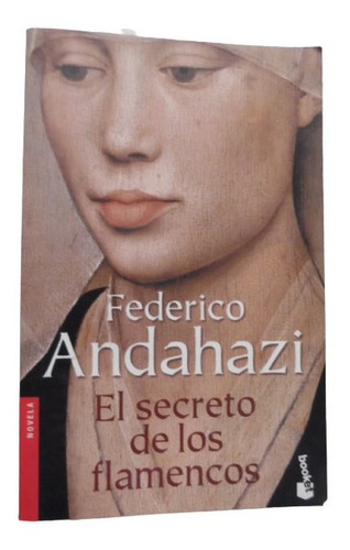 Secreto De Los Flamencos Federico Andahazi Novela Historica