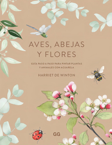 Aves Abejas Y Flores, De De Winton, Harriet. Editorial Gg, Sl, Tapa Blanda En Español