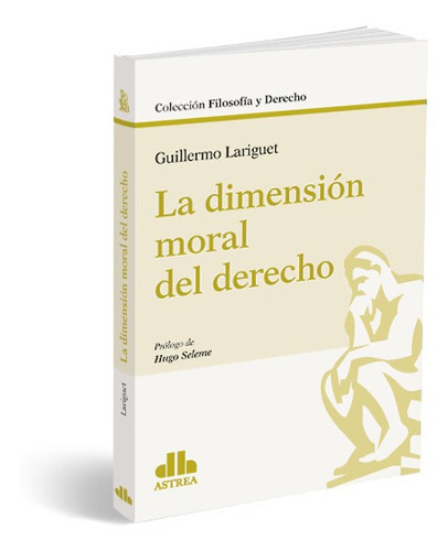 LA DIMENSION LABORAL DEL DERECHO, de GUILLERMO LARIGUET. Editorial Astrea, tapa blanda en español, 2022