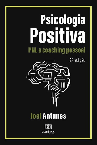 Psicologia Positiva - Pnl E Coaching Pessoal - Joel Antun...