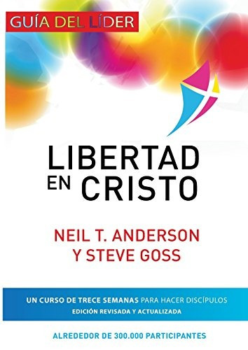 Libertad En Cristo: Curso Para Hacer Discipulos - Guia Del L