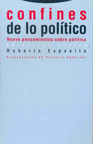 Confines De Lo Politico: Nueve Pensamientos Sobre Política, De Roberto Esposito. Editorial Trotta, Tapa Blanda, Edición 1 En Español