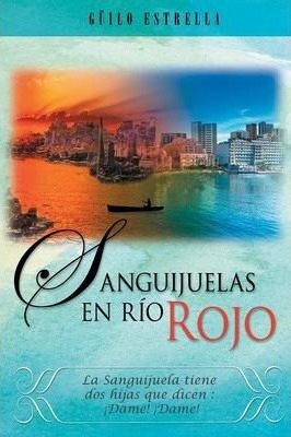 Sanguijuelas En Rio Rojo - Guilo Estrella