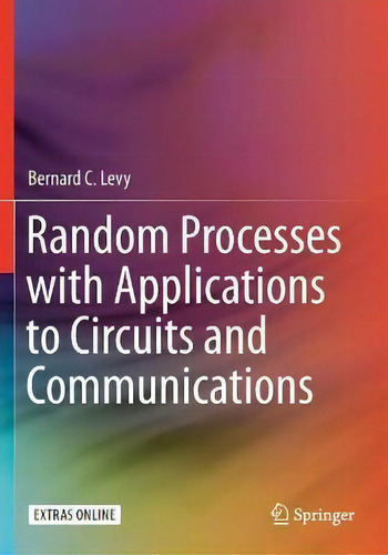 Random Processes With Applications To Circuits And Communications, De Bernard C. Levy., Vol. 1. Editorial Springer Nature Switzerland Ag, Tapa Blanda En Inglés