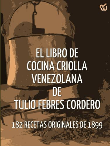 Libro : El Libro De Cocina Criolla Venezolana De Tulio... 