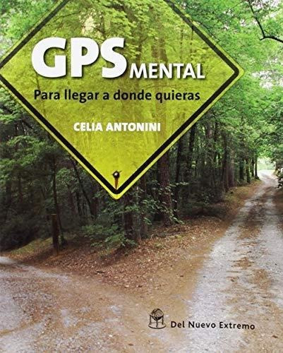 Gps Mental Para Llegar A Donde Quieras