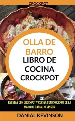 Libro: Crockpot: Olla De Barro: Libro De Cocina Crockpot: Re