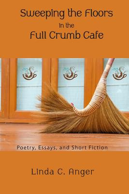 Libro Sweeping The Floors In The Full Crumb Cafe: Poetry ...