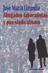 Abogados Laboristas Y Pos Sindicalismo - Lizundia,jose Ma...