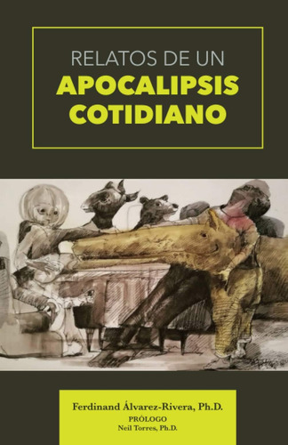 Libro: Relatos De Un Apocalipsis Cotidiano (spanish Edition)