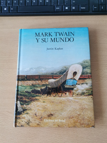 Mark Twain Y Su Mundo - Justin Kaplan 1ra Edicion Tom Sawyer