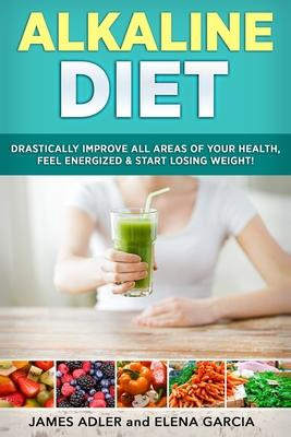 Libro Alkaline Diet : Drastically Improve All Areas Of Yo...