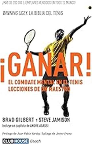 ¡ganar!: El Combate Mental En El Tenis. Lecciones De Un Maes