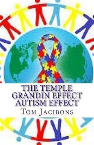 The Temple Grandin Autism Effect - Tom Jacibons