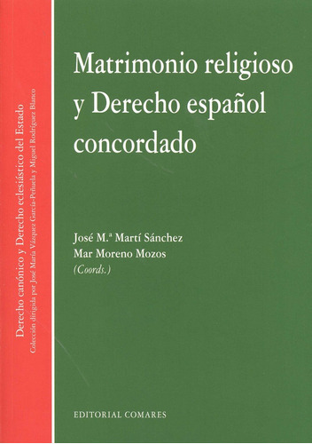 Matrimonio Religioso Y Derecho Espaãâ±ol Concordado, De Martí Sánchez Y Otros, José María. Editorial Comares, Tapa Blanda En Español