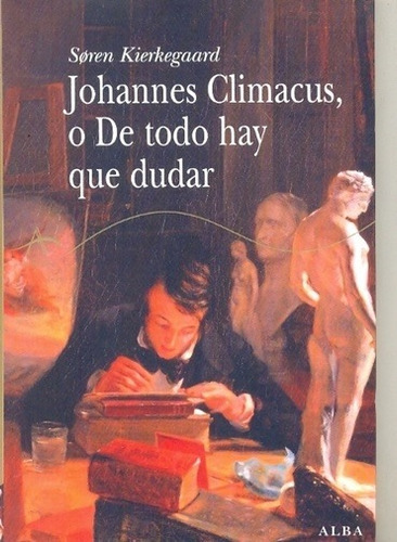 JOHANNES CLIMACUS O DE TODO¿, de SOREN KIERKEGAARD. Alba Editorial en español