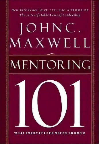 Mentoring 101 : What Every Leader Needs To Know, De John C. Maxwell. Editorial Harpercollins Focus, Tapa Dura En Inglés