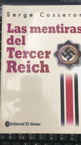 Las Mentiras Del Tercer Reich - Serge Cosseron - Usado