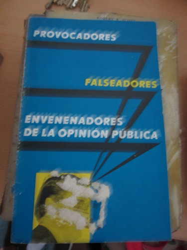 Provocadores,falseadores,envenenadores De La Opinión Publica