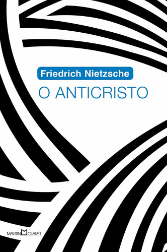 O anticristo, de Nietzsche, Friedrich Wilhelm. Editorial Editora Martin Claret Ltda, capa mole em português, 2014