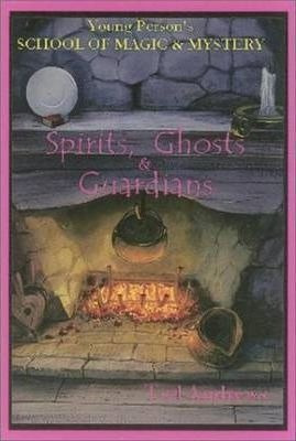 Spirits, Ghosts And Guardians : Young Persons School Of M...