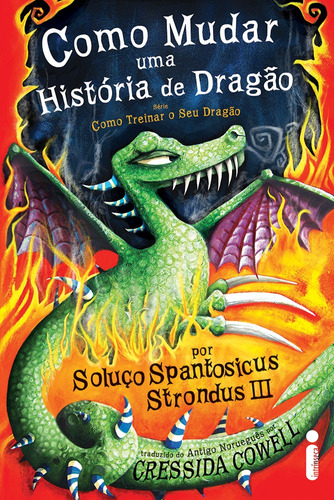 Como mudar uma história de dragão: (Como treinar o seu dragão vol. 5), de Cowell, Cressida. Editora Intrínseca Ltda., capa mole em português, 2011