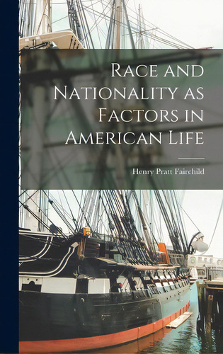 Race And Nationality As Factors In American Life, De Fairchild, Henry Pratt 1880-1956. Editorial Hassell Street Pr, Tapa Dura En Inglés