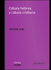 Cabala Hebrea Y Cabala Cristiana - Idel M (libro)