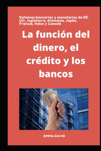 La Funcion Del Dinero El Credito Y Los Bancos: Sistemas Banc