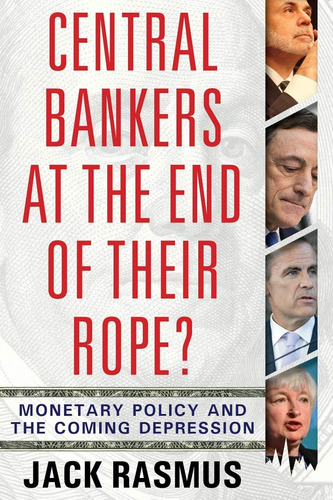 Libro: Central Bankers At The End Of Their Rope?: Monetary P