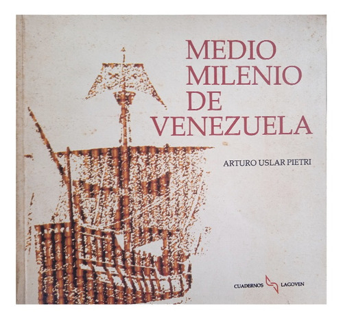 Medio Milenio De Venezuela (ensayos) / Arturo Uslar Pietri