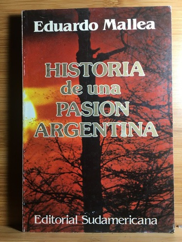 Historia De Una Pasion Argentina - Eduardo Mallea