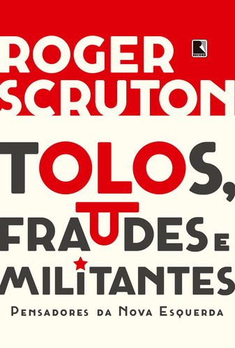 Tolos, fraudes e militantes, de Scruton, Roger. Editora Record Ltda., capa mole em português, 2018