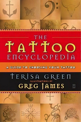 The Tattoo Encyclopedia : A Guide To Choosing The Right Tattoo For You, De Terisa Green. Editorial Simon & Schuster Ltd, Tapa Blanda En Inglés