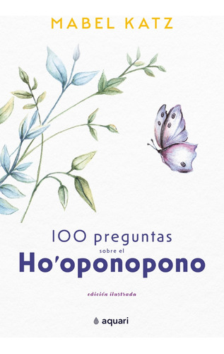 100 Preguntas Sobre El Ho Óponopono - Katz, Mabel