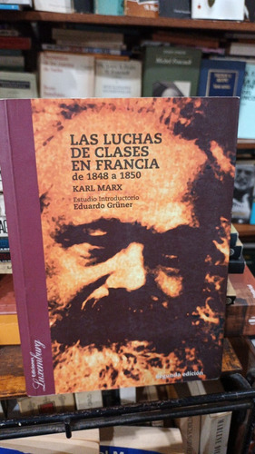 Marx Las Luchas De Clases En Francia Estudio Eduardo Gruner