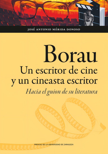 Borau. Un Escritor De Cine Y Un Cineasta Escritor, De Merida Donoso, Jose Antonio. Editorial Prensas De La Universidad De Zaragoza, Tapa Blanda En Español