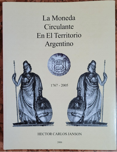 La Moneda Circulante En El Territorio Argentino 1767 - 2005