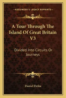 A Tour Through The Island Of Great Britain V3: Divided Into Circuits Or Journeys, De Defoe, Daniel. Editorial Kessinger Pub Llc, Tapa Blanda En Inglés