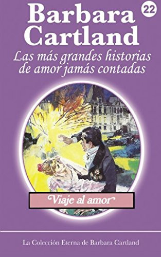 Viaje Al Amor: Volume 22 -la Coleccion Eterna De Barbara Car