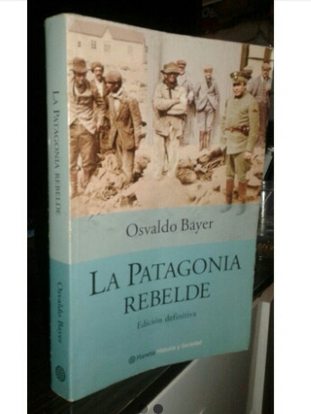 La Patagonia Rebelde - Osvaldo Bayer 