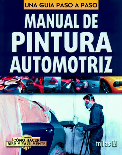 Manual De Pintura Automotriz Una Guía Paso A Paso - Trillas