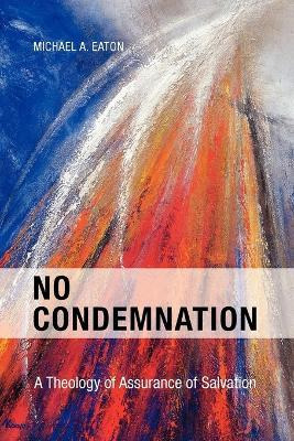 Libro No Condemnation : A Theology Of Assurance Of Salvat...
